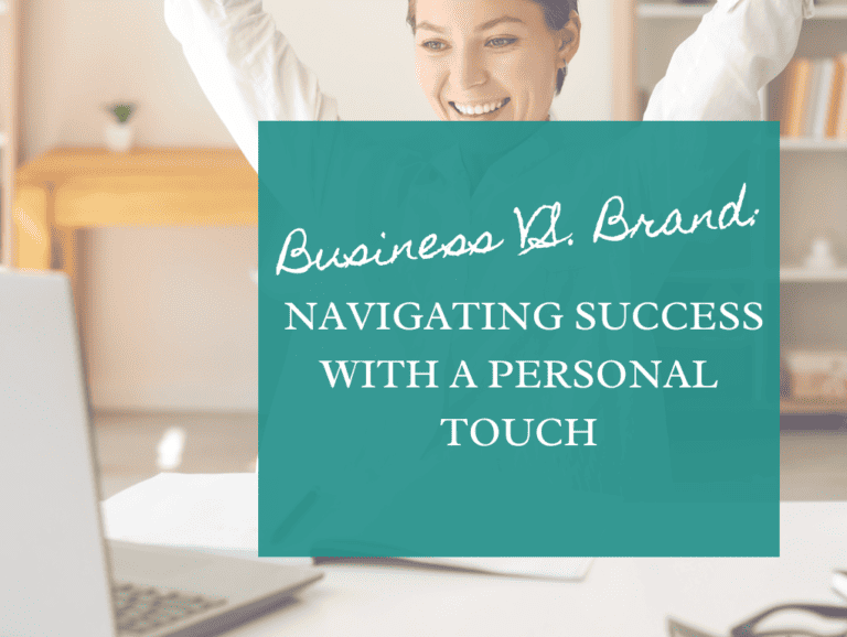 Business vs. Brand: Navigating Success with a Personal Touch