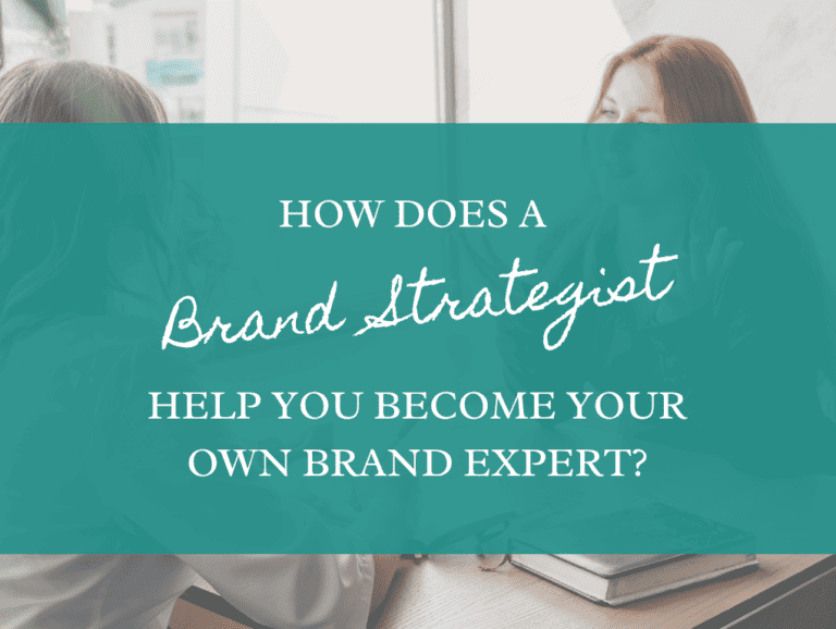 How Does a Brand Strategist Help You Become Your Own Brand Expert?