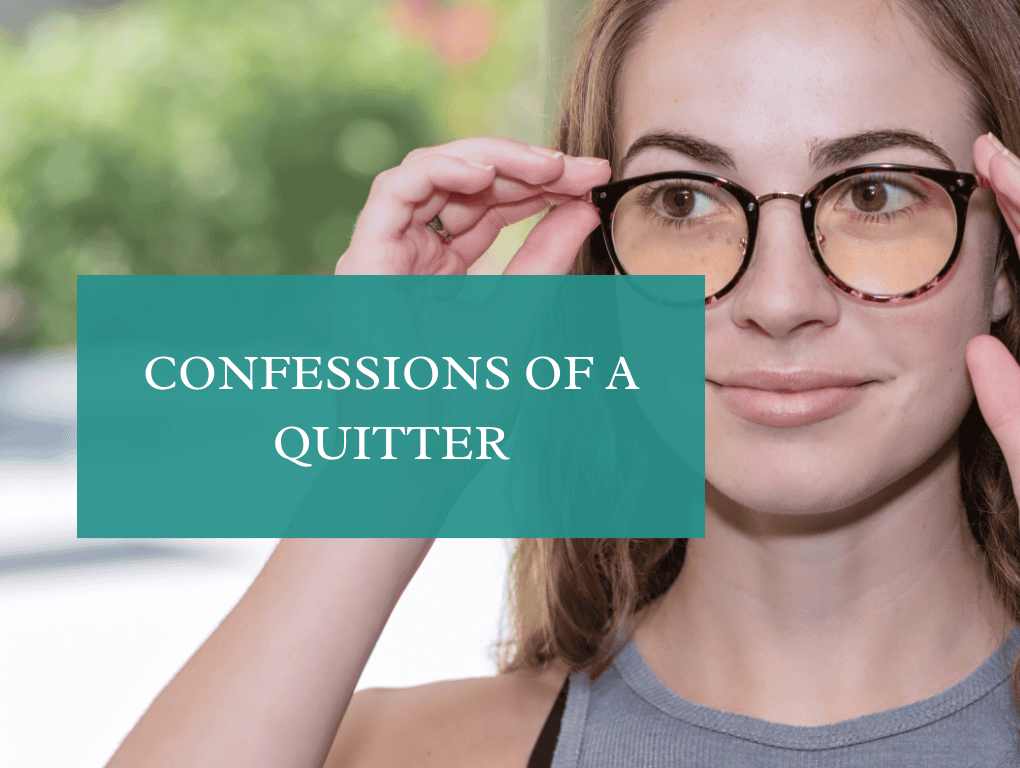 Confessions of a Quitter